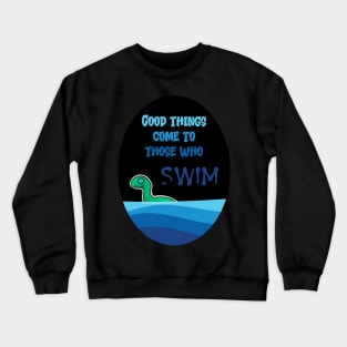 Good Things Happen to Those who Swim Crewneck Sweatshirt